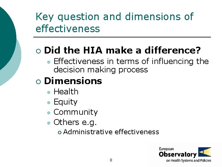 Key question and dimensions of effectiveness ¡ Did the HIA make a difference? l