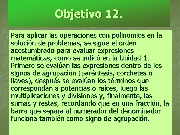 Objetivo 12. Para aplicar las operaciones con polinomios en la solución de problemas, se