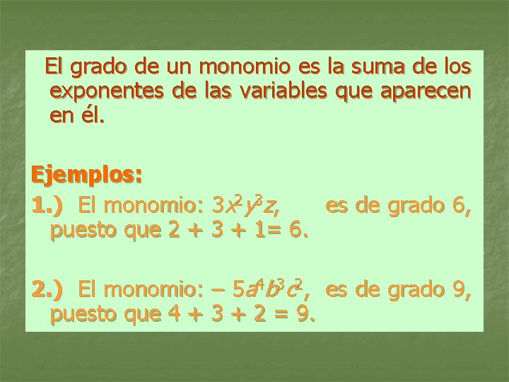  El grado de un monomio es la suma de los exponentes de las