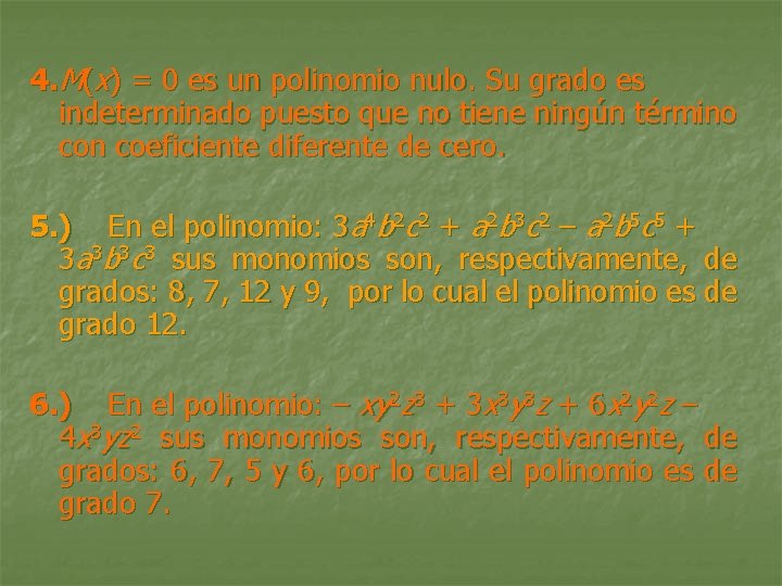 4. M(x) = 0 es un polinomio nulo. Su grado es indeterminado puesto que