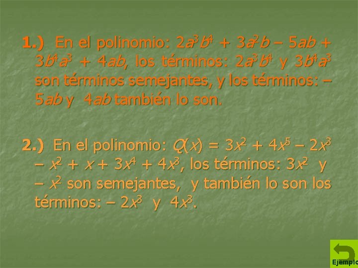 1. ) En el polinomio: 2 a 3 b 4 + 3 a 2