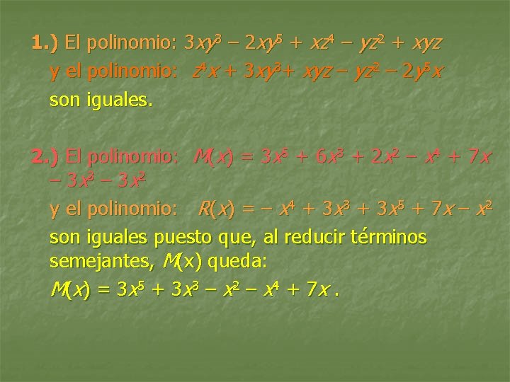1. ) El polinomio: 3 xy 3 – 2 xy 5 + xz 4