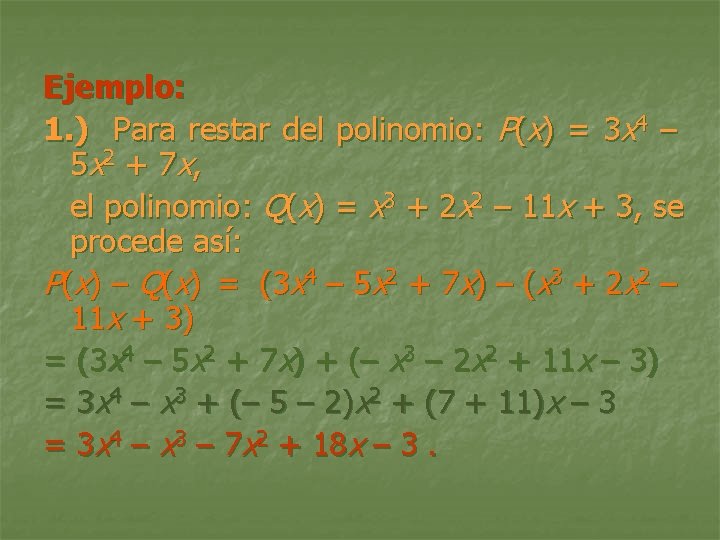 Ejemplo: 1. ) Para restar del polinomio: P(x) = 3 x 4 – 5