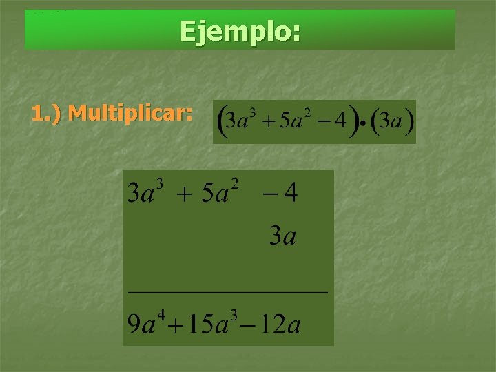 Ejemplo: 1. ) Multiplicar: 
