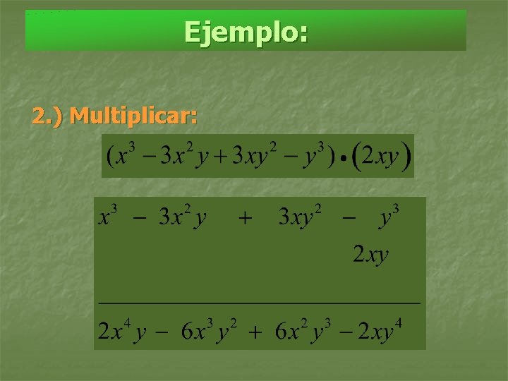 Ejemplo: 2. ) Multiplicar: 