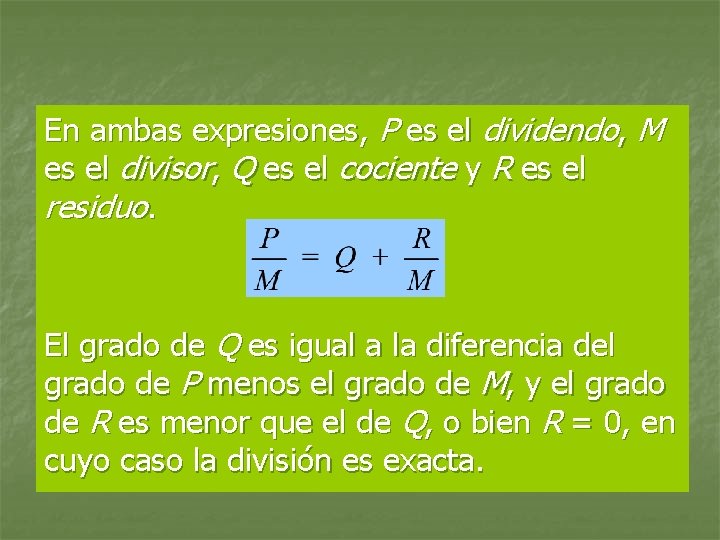 En ambas expresiones, P es el dividendo, M es el divisor, Q es el