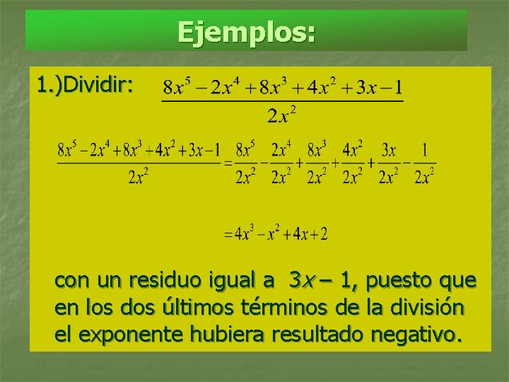 Ejemplos: 1. )Dividir: con un residuo igual a 3 x – 1, puesto que