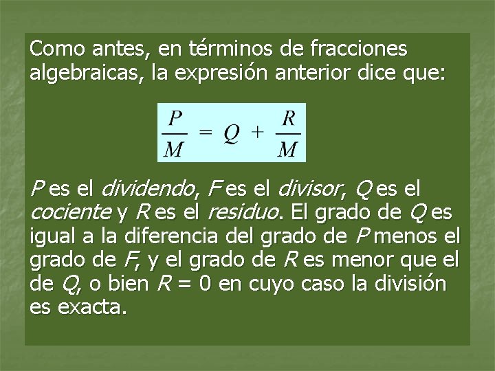 Como antes, en términos de fracciones algebraicas, la expresión anterior dice que: P es