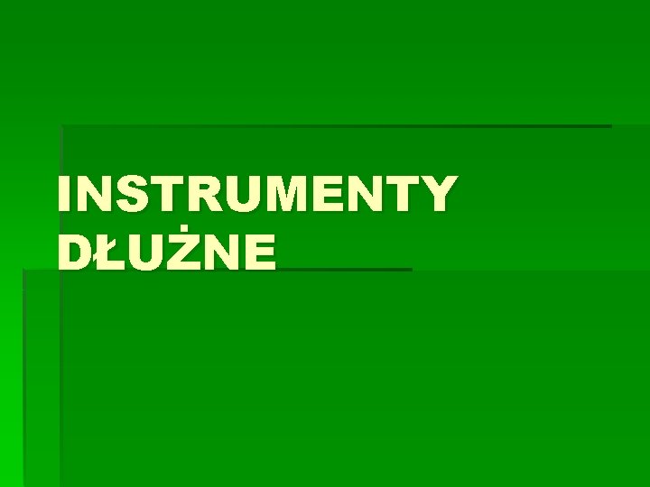 INSTRUMENTY DŁUŻNE 