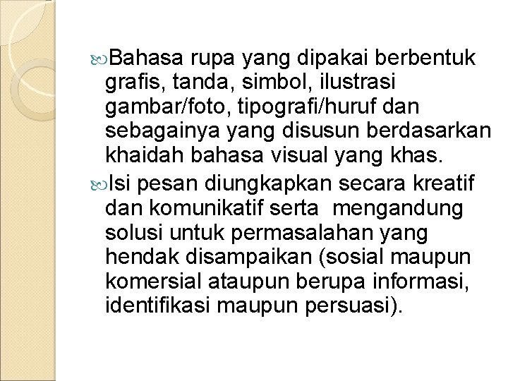  Bahasa rupa yang dipakai berbentuk grafis, tanda, simbol, ilustrasi gambar/foto, tipografi/huruf dan sebagainya