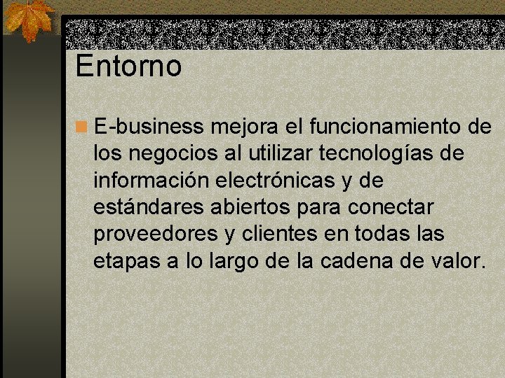 Entorno n E-business mejora el funcionamiento de los negocios al utilizar tecnologías de información