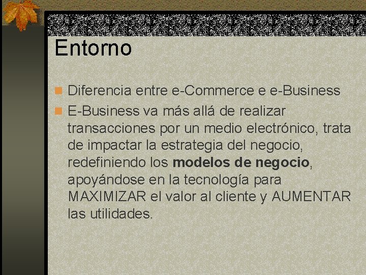 Entorno n Diferencia entre e-Commerce e e-Business n E-Business va más allá de realizar