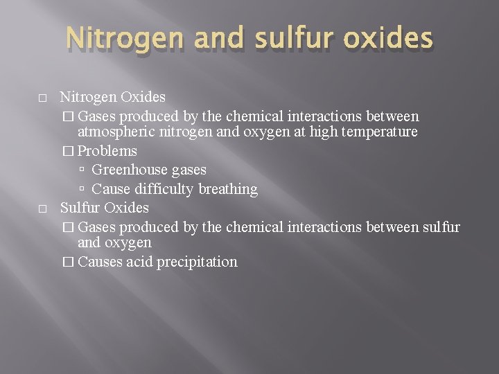 Nitrogen and sulfur oxides � � Nitrogen Oxides � Gases produced by the chemical