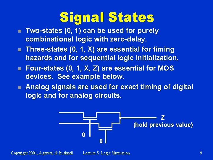 Signal States n n Two-states (0, 1) can be used for purely combinational logic