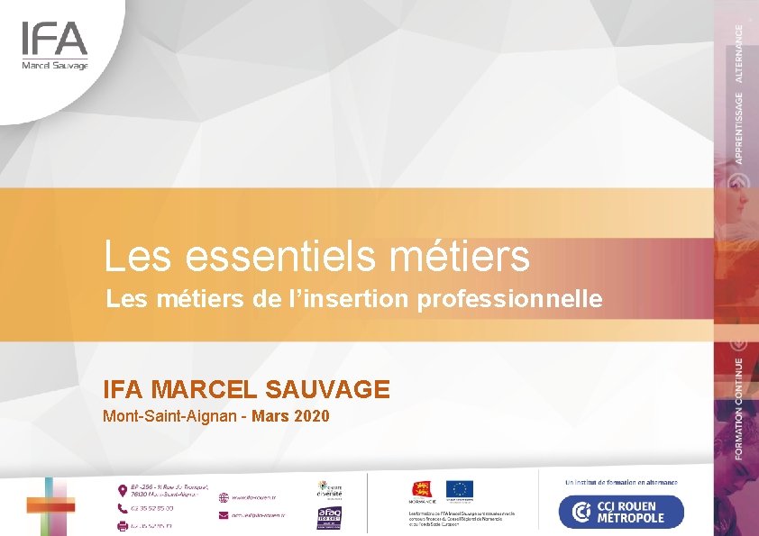 Les essentiels métiers Les métiers de l’insertion professionnelle IFA MARCEL SAUVAGE Mont-Saint-Aignan - Mars