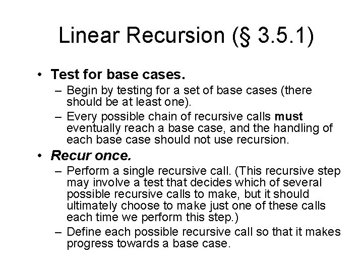 Linear Recursion (§ 3. 5. 1) • Test for base cases. – Begin by