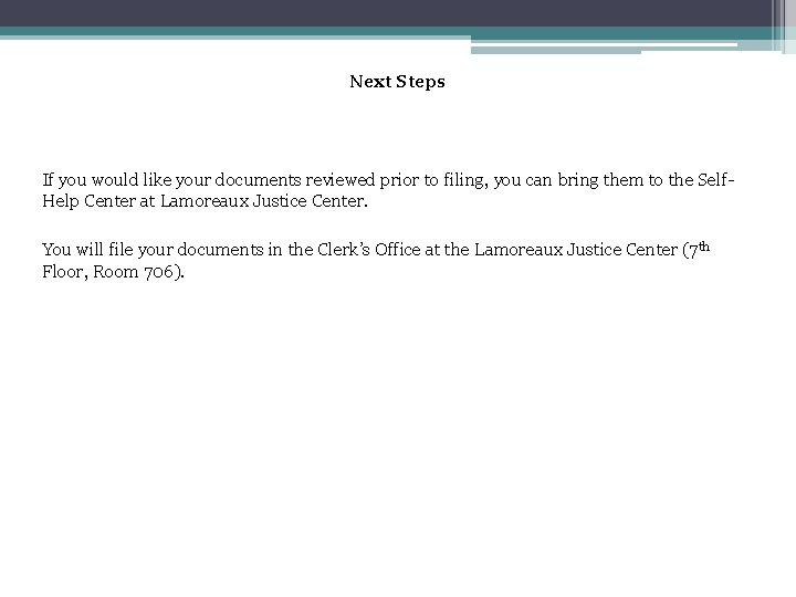 Next Steps If you would like your documents reviewed prior to filing, you can
