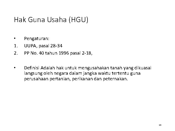 Hak Guna Usaha (HGU) • 1. 2. Pengaturan: UUPA, pasal 28 -34 PP No.