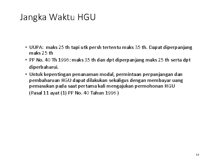 Jangka Waktu HGU • UUPA: maks 25 th tapi utk persh tertentu maks 35