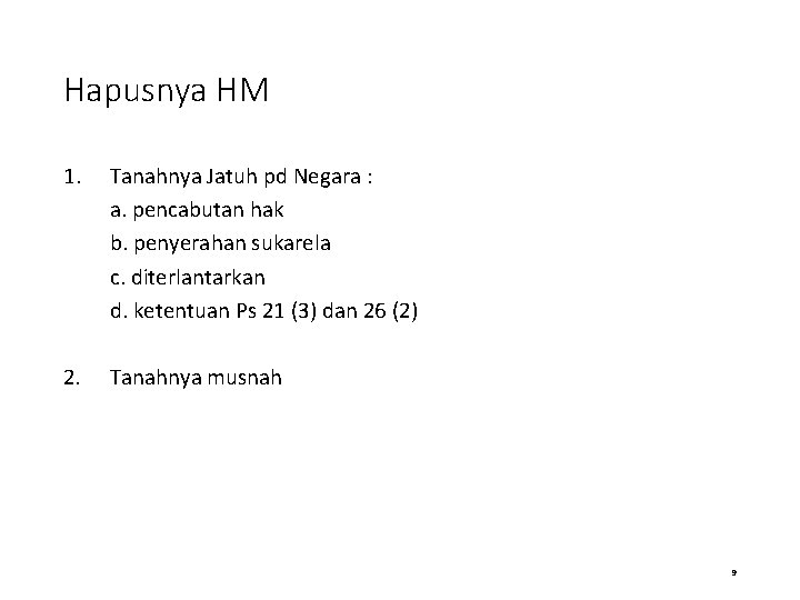 Hapusnya HM 1. Tanahnya Jatuh pd Negara : a. pencabutan hak b. penyerahan sukarela