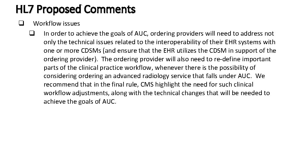 HL 7 Proposed Comments q Workflow issues q In order to achieve the goals