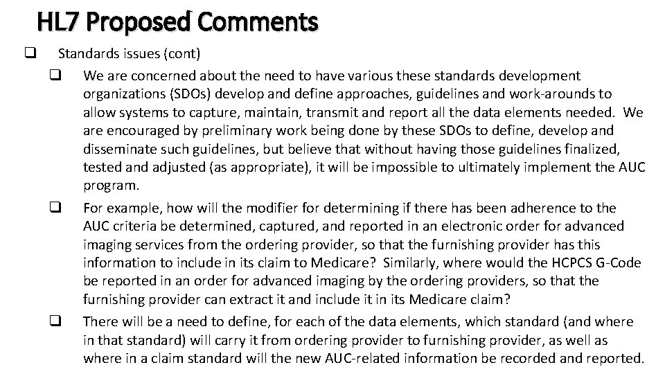 HL 7 Proposed Comments q Standards issues (cont) q We are concerned about the