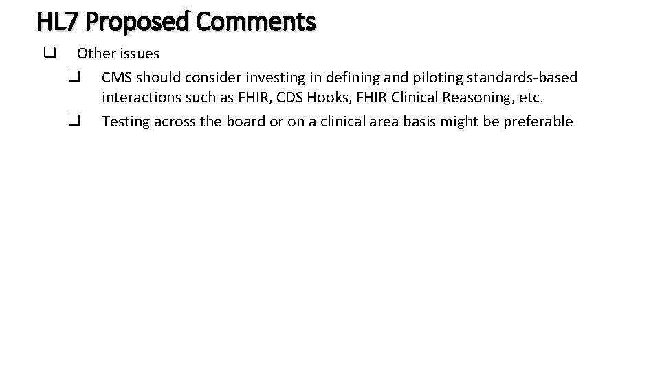 HL 7 Proposed Comments q Other issues q CMS should consider investing in defining