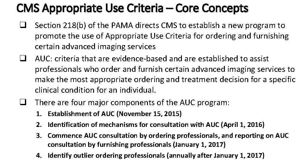 CMS Appropriate Use Criteria – Core Concepts q Section 218(b) of the PAMA directs