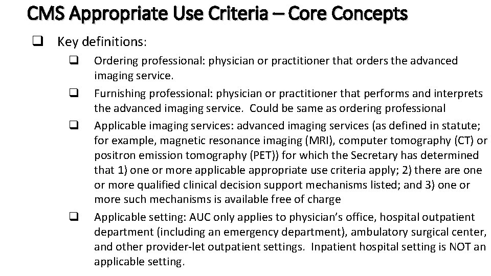 CMS Appropriate Use Criteria – Core Concepts q Key definitions: q q Ordering professional: