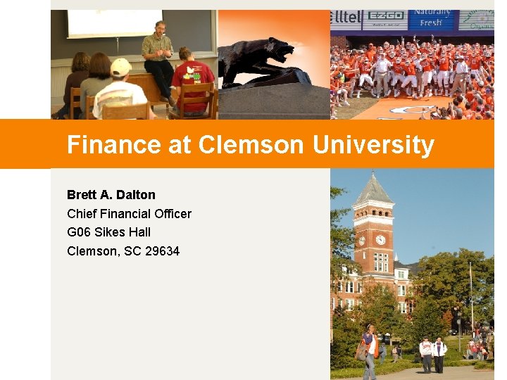 Finance at Clemson University Brett A. Dalton Chief Financial Officer G 06 Sikes Hall