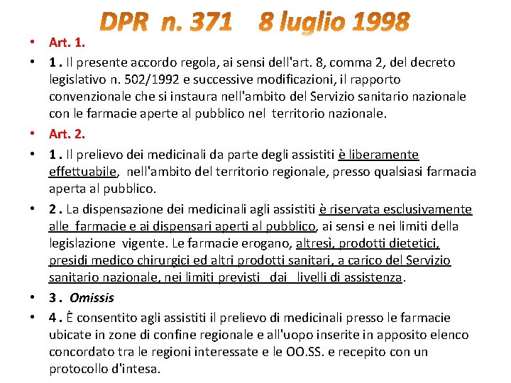  • Art. 1. • 1. Il presente accordo regola, ai sensi dell'art. 8,