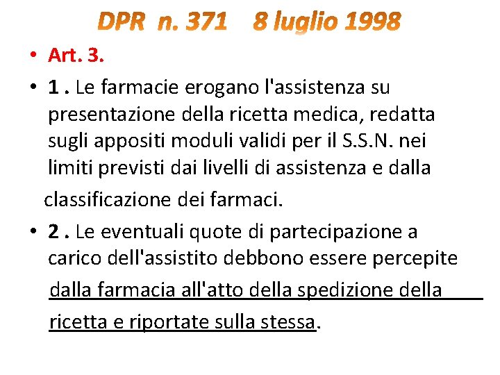  • Art. 3. • 1. Le farmacie erogano l'assistenza su presentazione della ricetta