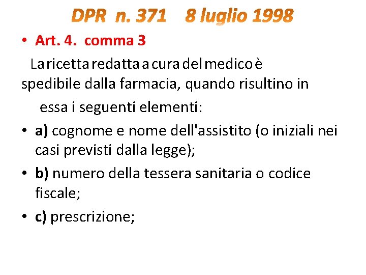  • Art. 4. comma 3 La ricetta redatta a cura del medico è