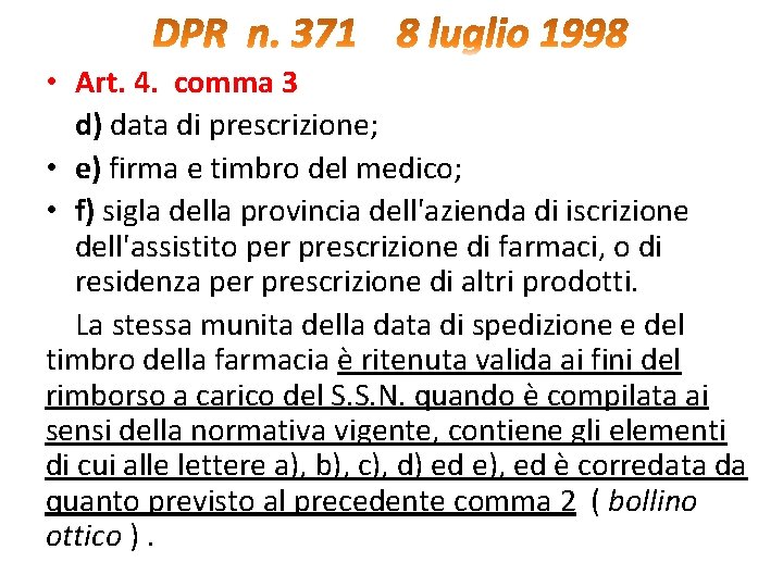  • Art. 4. comma 3 d) data di prescrizione; • e) firma e