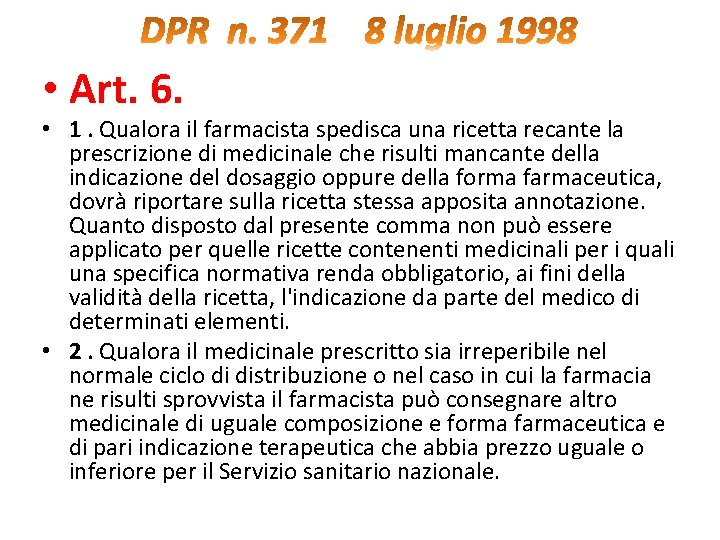  • Art. 6. • 1. Qualora il farmacista spedisca una ricetta recante la