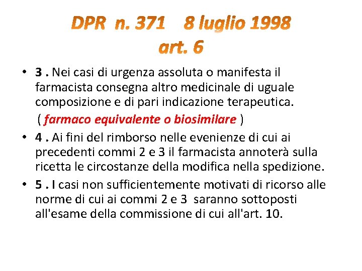  • 3. Nei casi di urgenza assoluta o manifesta il farmacista consegna altro