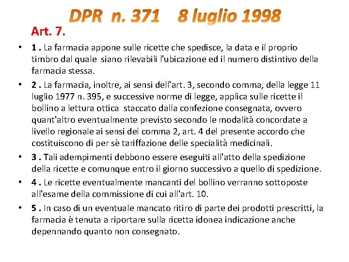  Art. 7. • 1. La farmacia appone sulle ricette che spedisce, la data