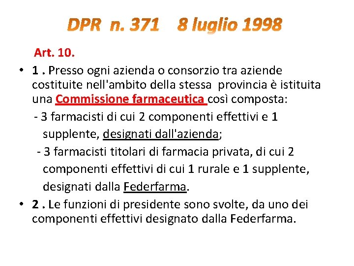  Art. 10. • 1. Presso ogni azienda o consorzio tra aziende costituite nell'ambito