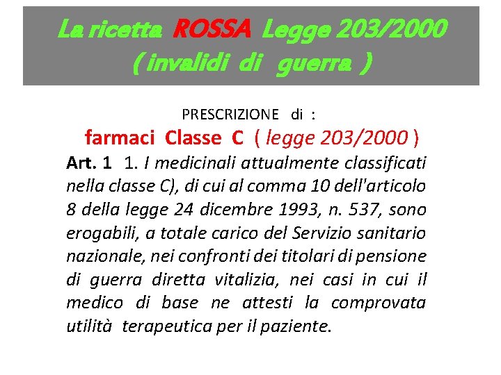 La ricetta ROSSA Legge 203/2000 La ricetta ROSSA è utilizzata ( invalidi di guerra