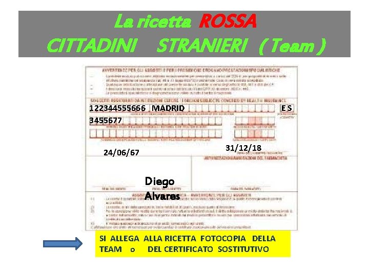 La ricetta ROSSA CITTADINI STRANIERI ( Team ) 122344555666 MADRID 3455677 E S 31/12/18