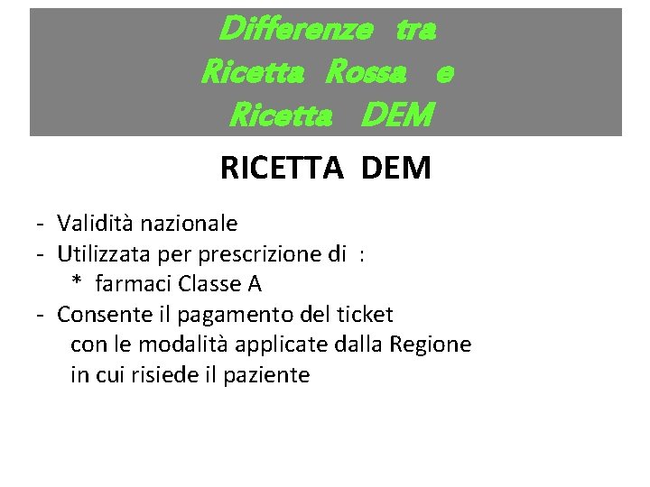 Differenze tra Ricetta SSN Ricetta Rossa e Ricetta DEM RICETTA DEM - Validità nazionale