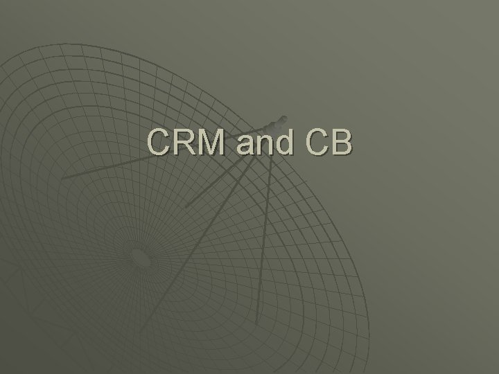 CRM and CB 