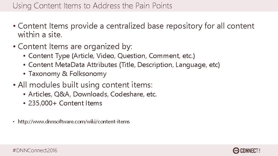 Using Content Items to Address the Pain Points • Content Items provide a centralized