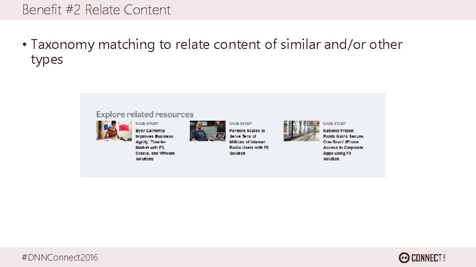 Benefit #2 Relate Content • Taxonomy matching to relate content of similar and/or other