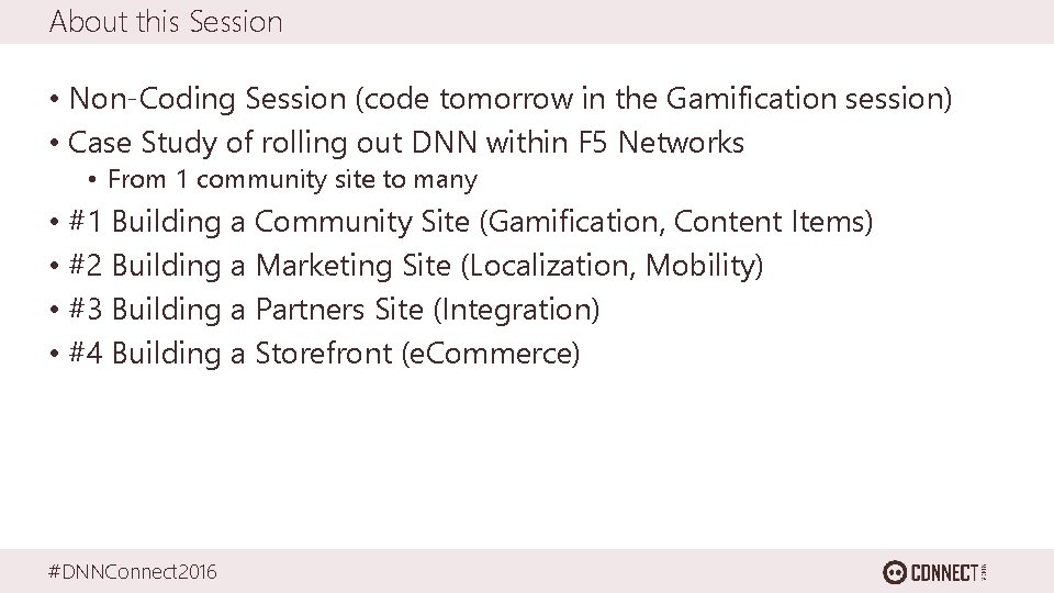 About this Session • Non-Coding Session (code tomorrow in the Gamification session) • Case
