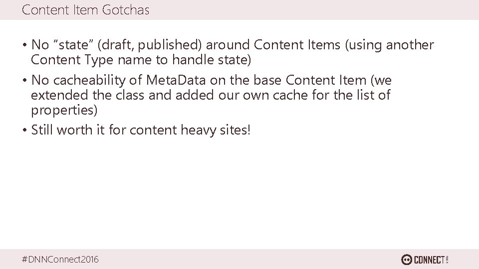 Content Item Gotchas • No “state” (draft, published) around Content Items (using another Content