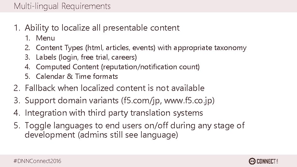 Multi-lingual Requirements 1. Ability to localize all presentable content 1. 2. 3. 4. 5.