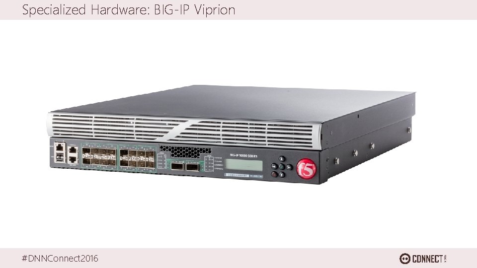 Specialized Hardware: BIG-IP Viprion #DNNConnect 2016 