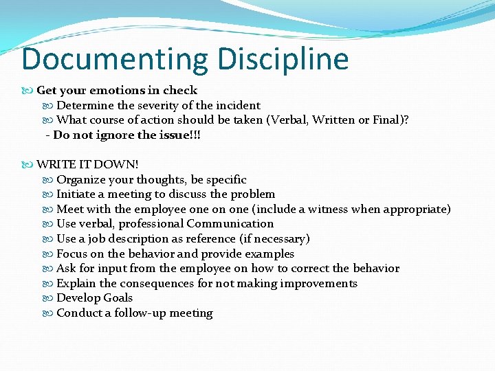 Documenting Discipline Get your emotions in check Determine the severity of the incident What