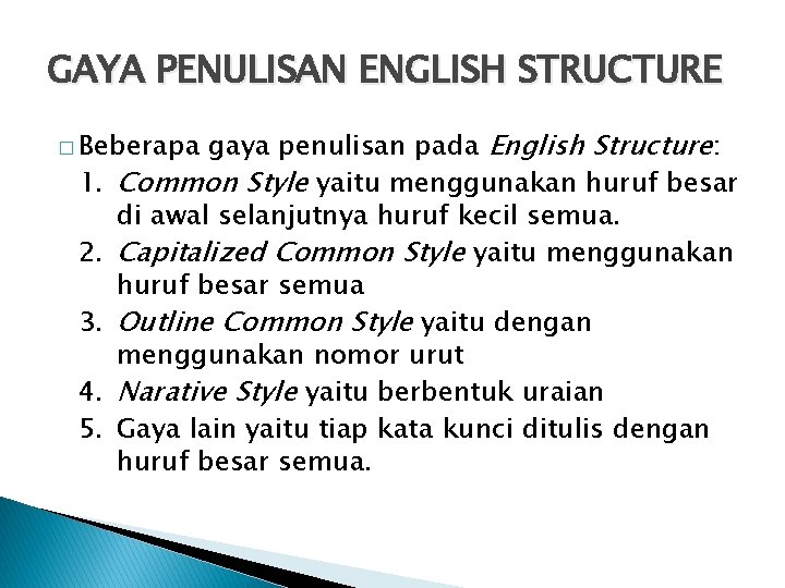 GAYA PENULISAN ENGLISH STRUCTURE gaya penulisan pada English Structure: Common Style yaitu menggunakan huruf